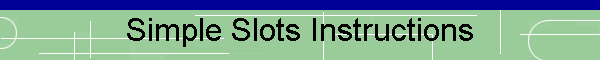 Simple Slots Instructions